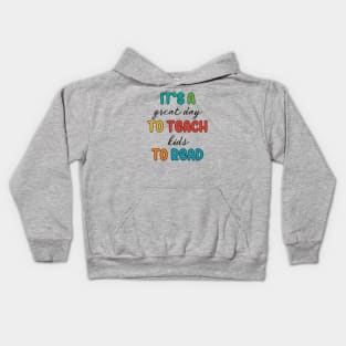 It's A Great Day To Teach Kids To Read Kids Hoodie